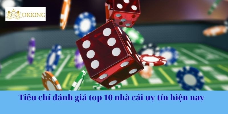 Tiêu chí cược thủ đánh giá top 10 nhà cái uy tín hiện nay